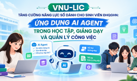 VNU-LIC tăng cường năng lực số dành cho sinh viên ĐHQGHN: ỨNG DỤNG AI AGENT TRONG HỌC TẬP, GIẢNG DẠY VÀ QUẢN LÝ CÔNG VIỆC